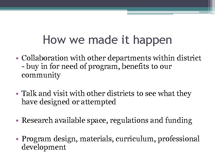 How we made it happen • Collaboration with other departments within district - buy