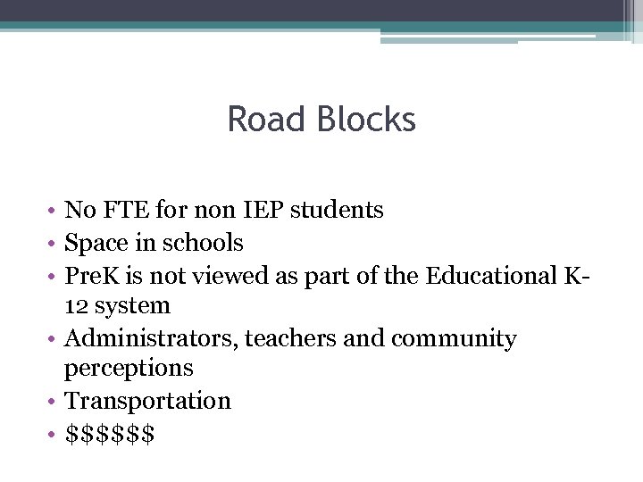 Road Blocks • No FTE for non IEP students • Space in schools •
