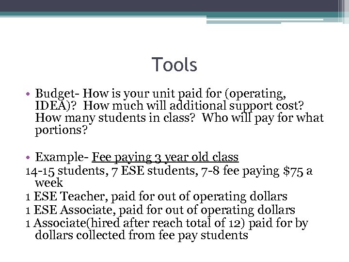Tools • Budget- How is your unit paid for (operating, IDEA)? How much will