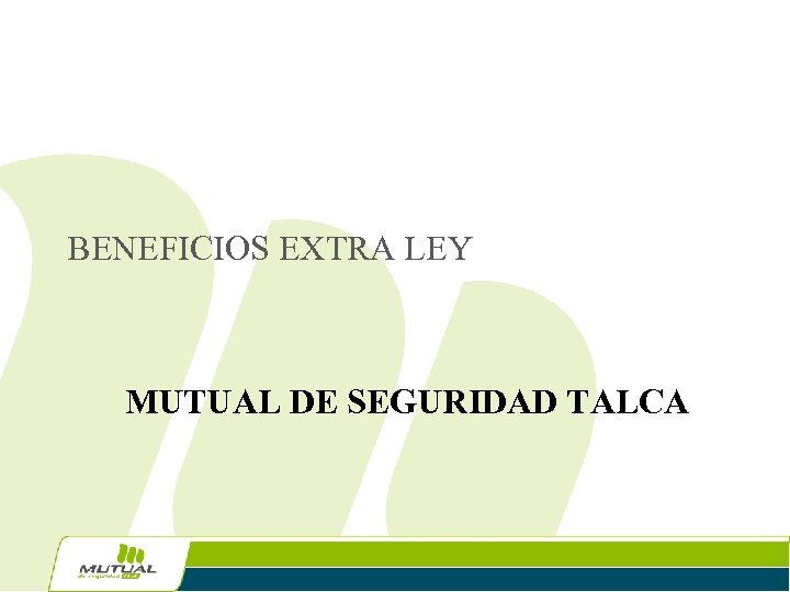 BENEFICIOS EXTRA LEY MUTUAL DE SEGURIDAD TALCA 