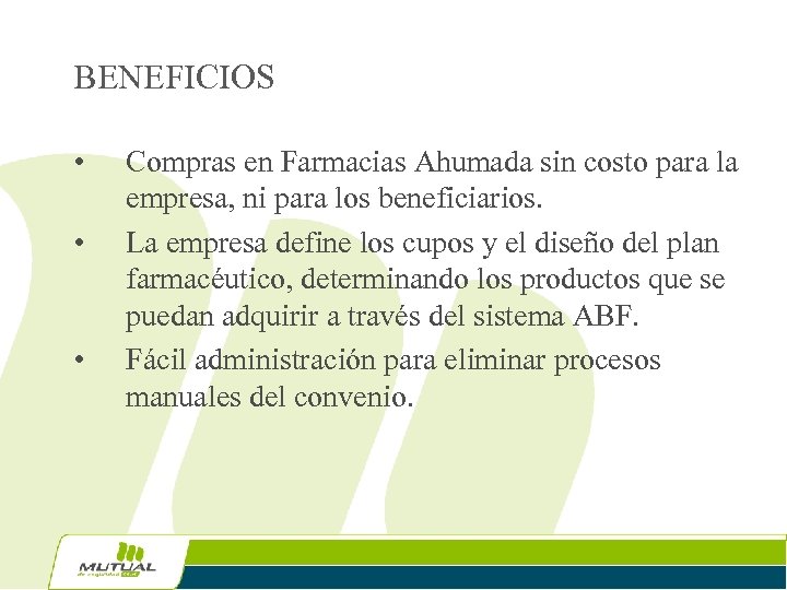 BENEFICIOS • • • Compras en Farmacias Ahumada sin costo para la empresa, ni