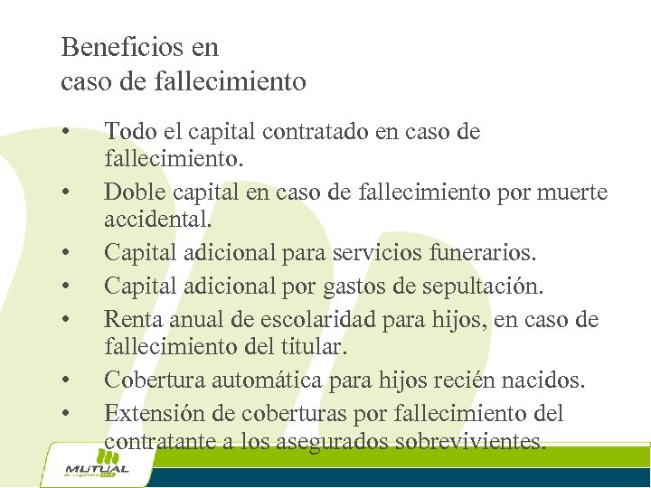 Beneficios en caso de fallecimiento • • Todo el capital contratado en caso de