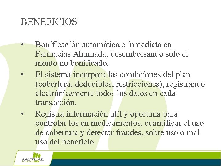 BENEFICIOS • • • Bonificación automática e inmediata en Farmacias Ahumada, desembolsando sólo el