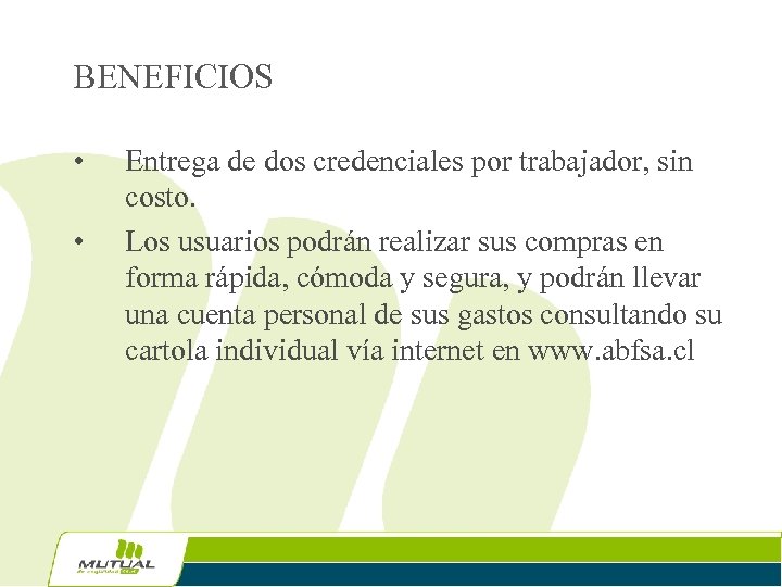 BENEFICIOS • • Entrega de dos credenciales por trabajador, sin costo. Los usuarios podrán