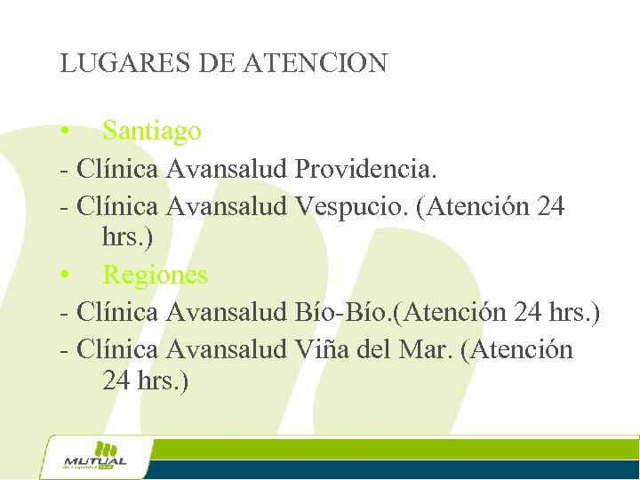 LUGARES DE ATENCION • Santiago - Clínica Avansalud Providencia. - Clínica Avansalud Vespucio. (Atención