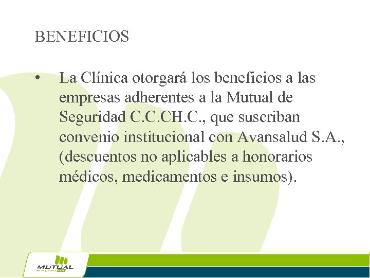 BENEFICIOS • La Clínica otorgará los beneficios a las empresas adherentes a la Mutual
