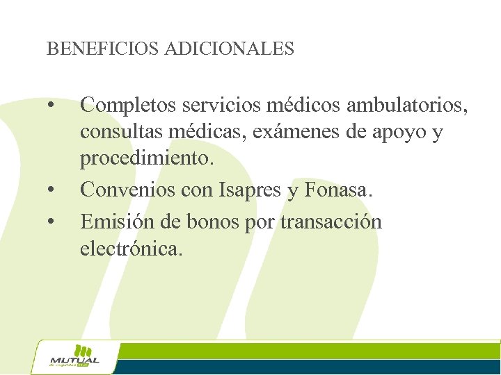 BENEFICIOS ADICIONALES • • • Completos servicios médicos ambulatorios, consultas médicas, exámenes de apoyo