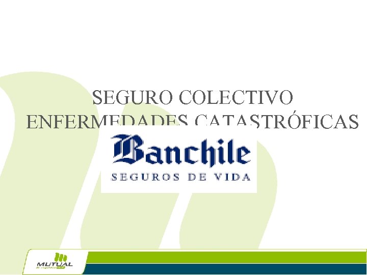 SEGURO COLECTIVO ENFERMEDADES CATASTRÓFICAS 