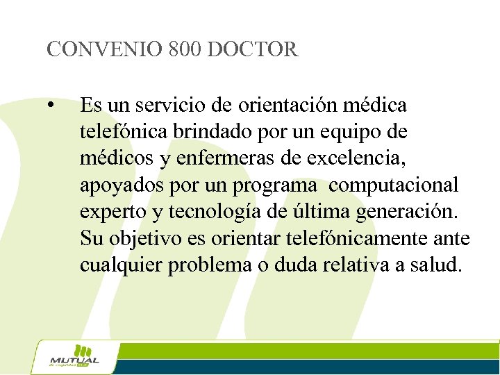CONVENIO 800 DOCTOR • Es un servicio de orientación médica telefónica brindado por un