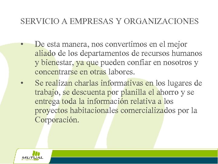 SERVICIO A EMPRESAS Y ORGANIZACIONES • • De esta manera, nos convertimos en el
