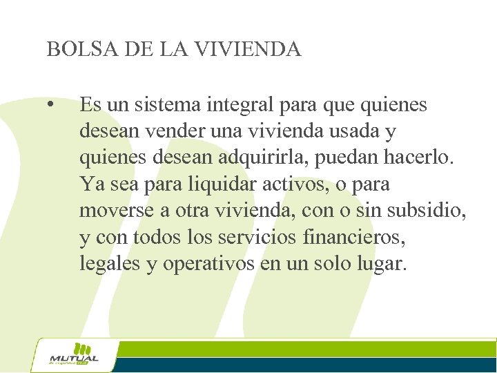 BOLSA DE LA VIVIENDA • Es un sistema integral para que quienes desean vender