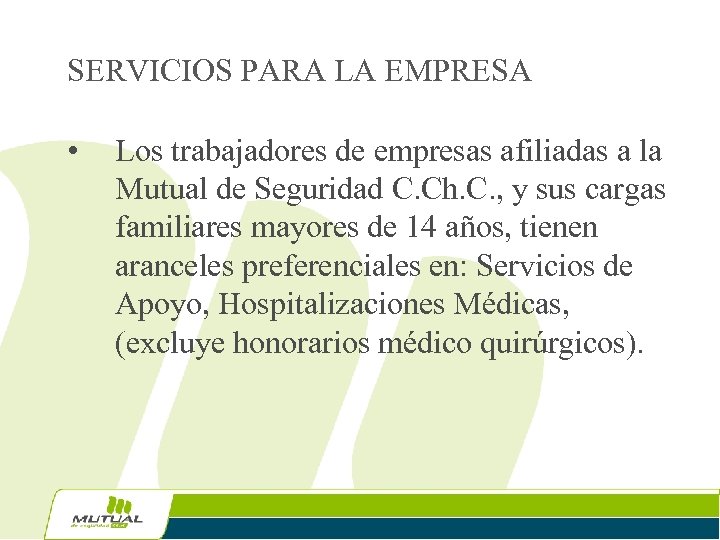 SERVICIOS PARA LA EMPRESA • Los trabajadores de empresas afiliadas a la Mutual de