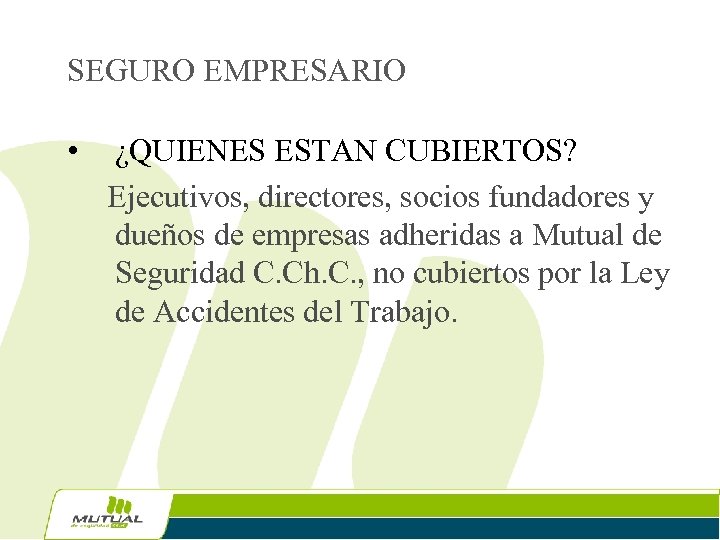 SEGURO EMPRESARIO • ¿QUIENES ESTAN CUBIERTOS? Ejecutivos, directores, socios fundadores y dueños de empresas
