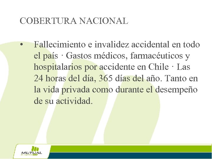 COBERTURA NACIONAL • Fallecimiento e invalidez accidental en todo el país · Gastos médicos,