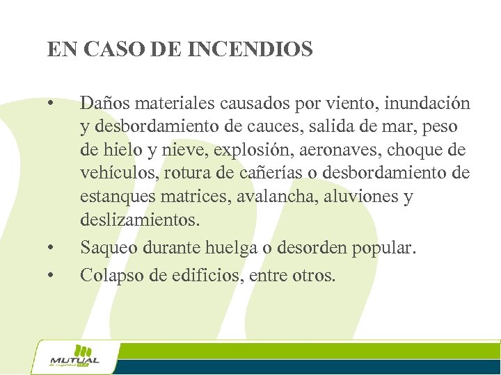 EN CASO DE INCENDIOS • • • Daños materiales causados por viento, inundación y
