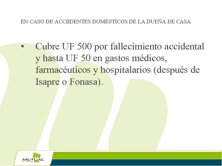 EN CASO DE ACCIIDENTES DOMESTICOS DE LA DUEÑA DE CASA • Cubre UF 500