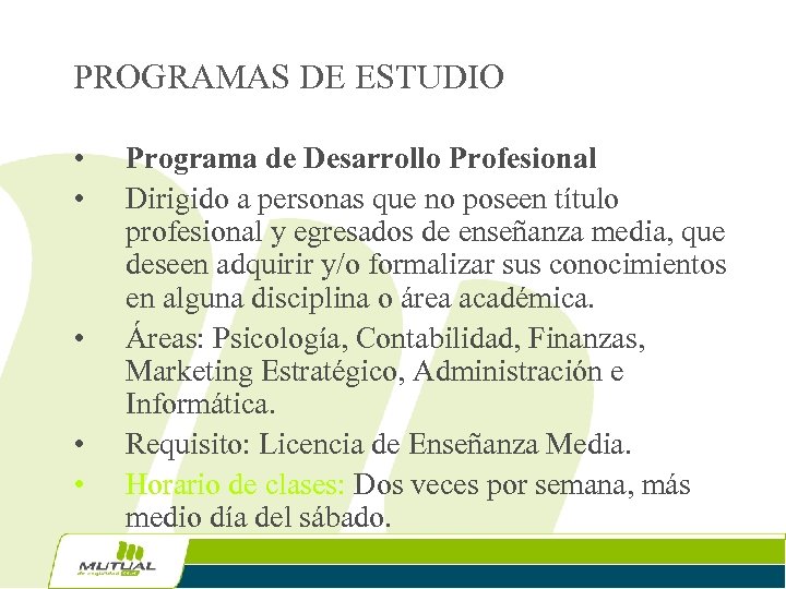 PROGRAMAS DE ESTUDIO • • • Programa de Desarrollo Profesional Dirigido a personas que