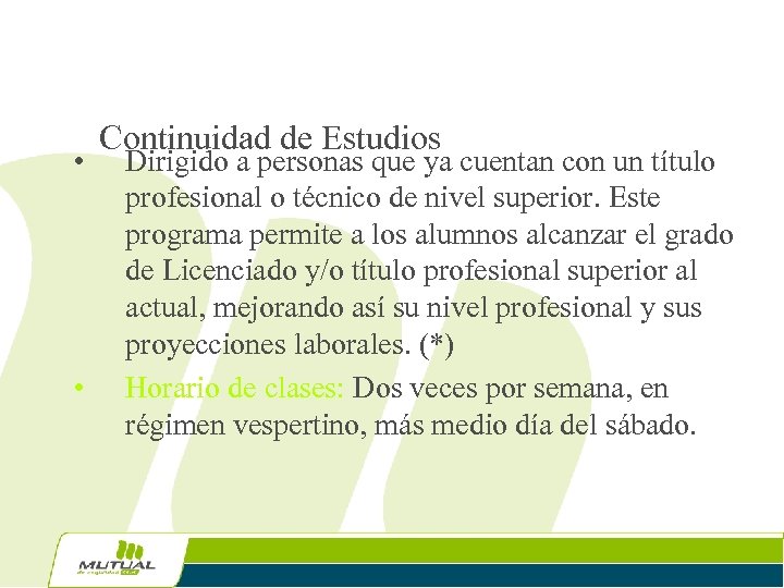  • • Continuidad de Estudios Dirigido a personas que ya cuentan con un