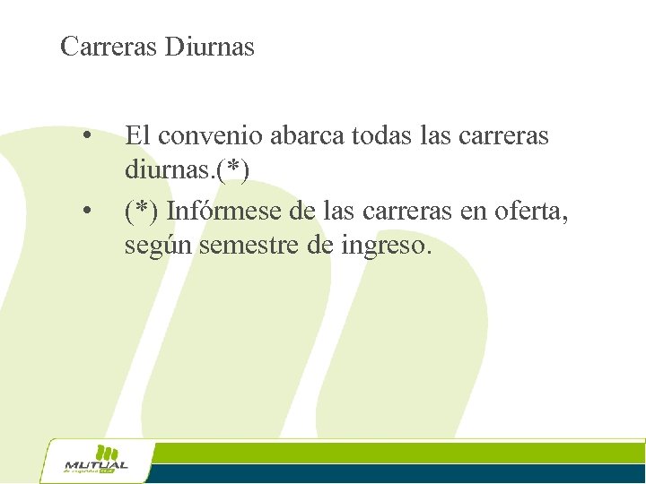 Carreras Diurnas • • El convenio abarca todas las carreras diurnas. (*) Infórmese de