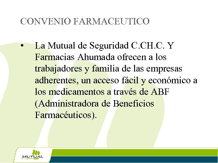 CONVENIO FARMACEUTICO • La Mutual de Seguridad C. CH. C. Y Farmacias Ahumada ofrecen