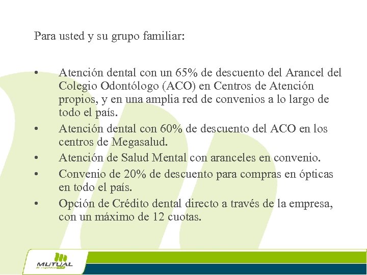 Para usted y su grupo familiar: • • • Atención dental con un 65%