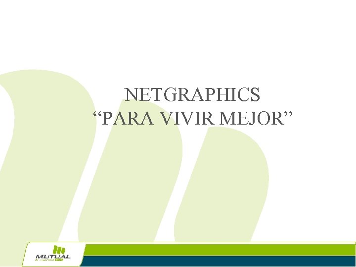 NETGRAPHICS “PARA VIVIR MEJOR” 
