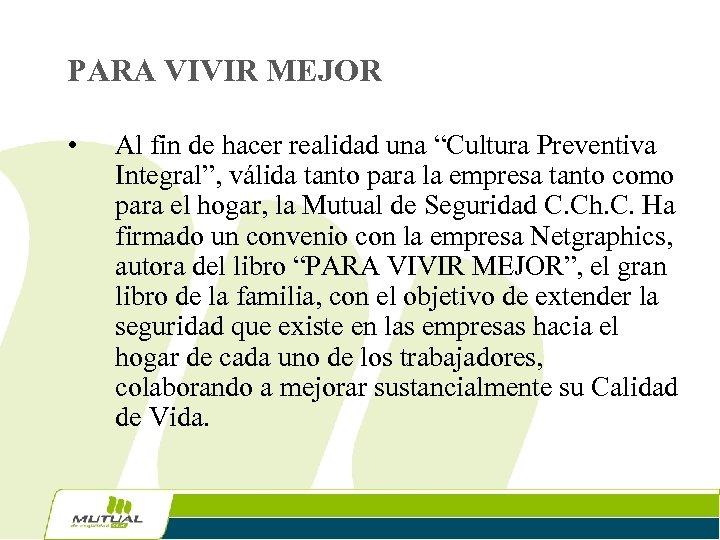 PARA VIVIR MEJOR • Al fin de hacer realidad una “Cultura Preventiva Integral”, válida