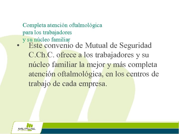  • Completa atención oftalmológica para los trabajadores y su núcleo familiar Este convenio