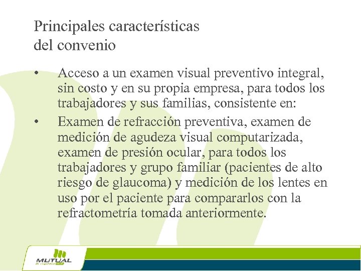 Principales características del convenio • • Acceso a un examen visual preventivo integral, sin