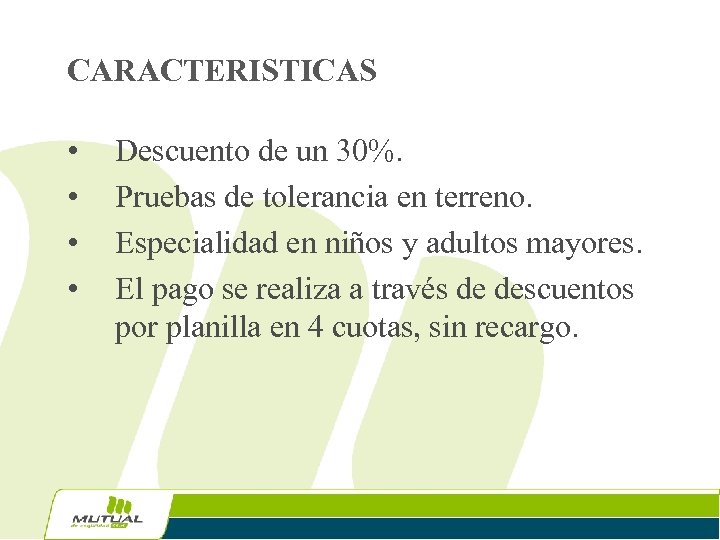 CARACTERISTICAS • • Descuento de un 30%. Pruebas de tolerancia en terreno. Especialidad en