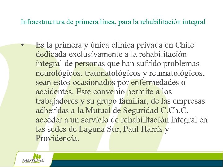 Infraestructura de primera línea, para la rehabilitación integral • Es la primera y única