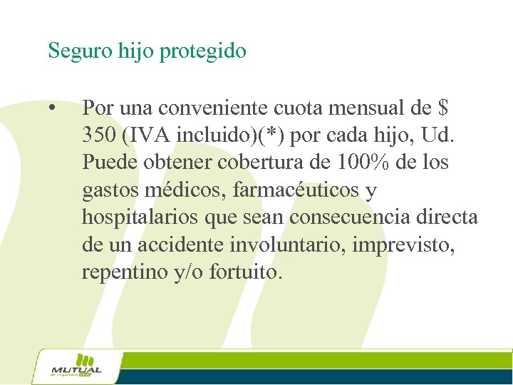 Seguro hijo protegido • Por una conveniente cuota mensual de $ 350 (IVA incluido)(*)