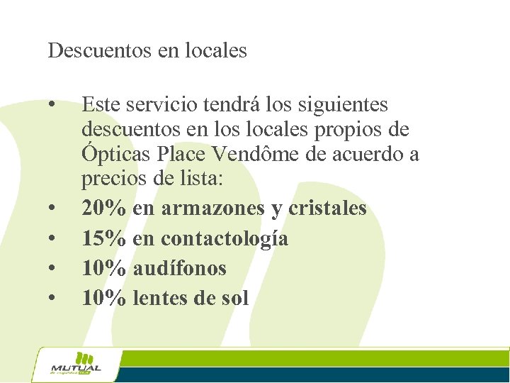 Descuentos en locales • • • Este servicio tendrá los siguientes descuentos en los