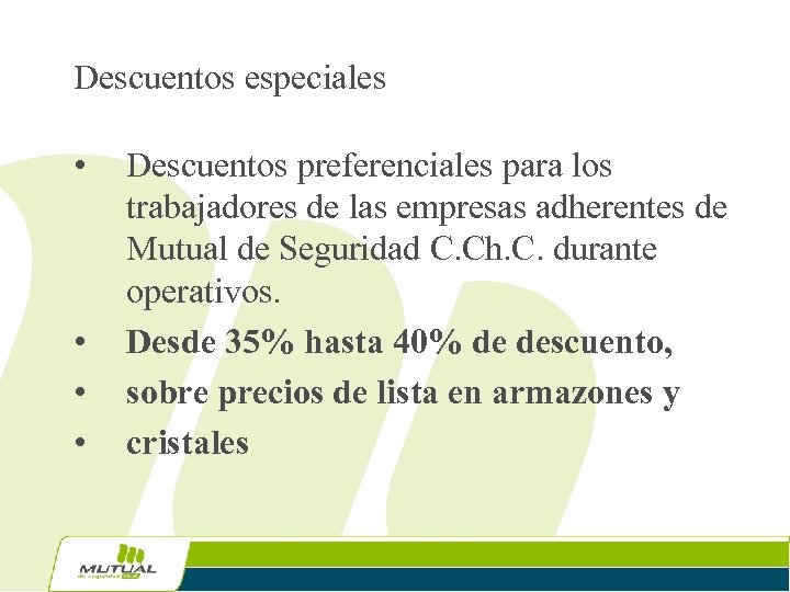 Descuentos especiales • • Descuentos preferenciales para los trabajadores de las empresas adherentes de