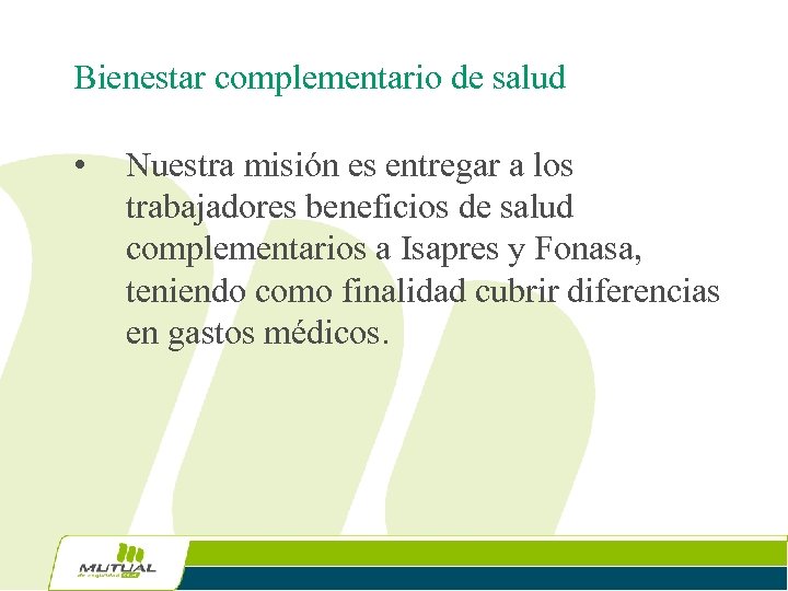 Bienestar complementario de salud • Nuestra misión es entregar a los trabajadores beneficios de