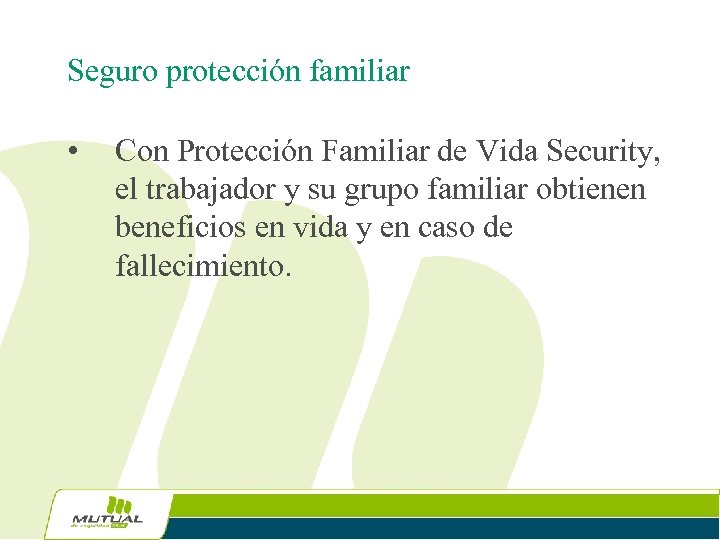 Seguro protección familiar • Con Protección Familiar de Vida Security, el trabajador y su