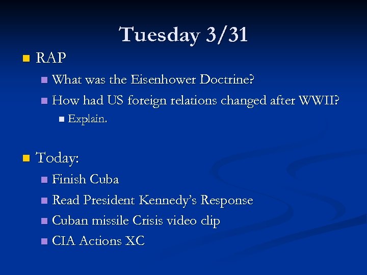 Tuesday 3/31 n RAP What was the Eisenhower Doctrine? n How had US foreign