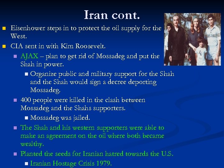 Iran cont. n n Eisenhower steps in to protect the oil supply for the