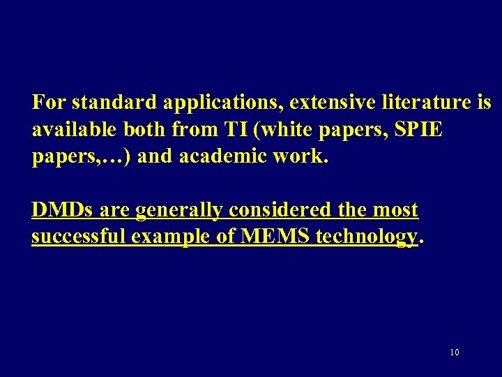 For standard applications, extensive literature is available both from TI (white papers, SPIE papers,