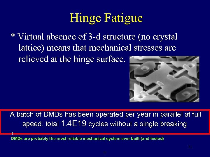 Hinge Fatigue * Virtual absence of 3 -d structure (no crystal lattice) means that