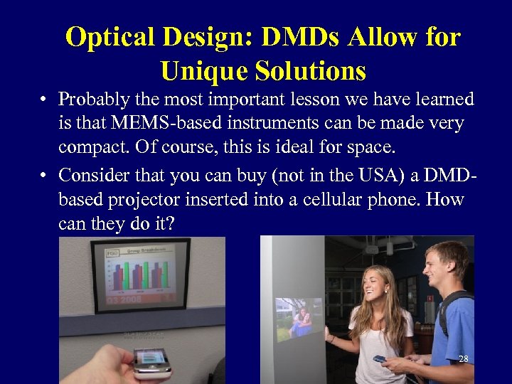 Optical Design: DMDs Allow for Unique Solutions • Probably the most important lesson we