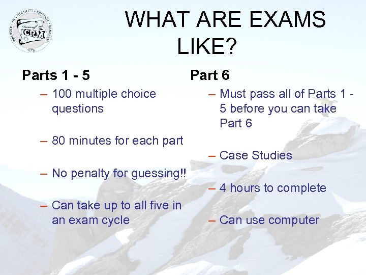 WHAT ARE EXAMS LIKE? Parts 1 - 5 – 100 multiple choice questions Part