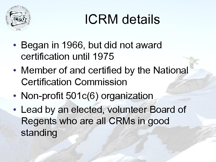 ICRM details • Began in 1966, but did not award certification until 1975 •