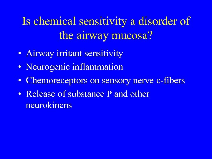 Is chemical sensitivity a disorder of the airway mucosa? • • Airway irritant sensitivity