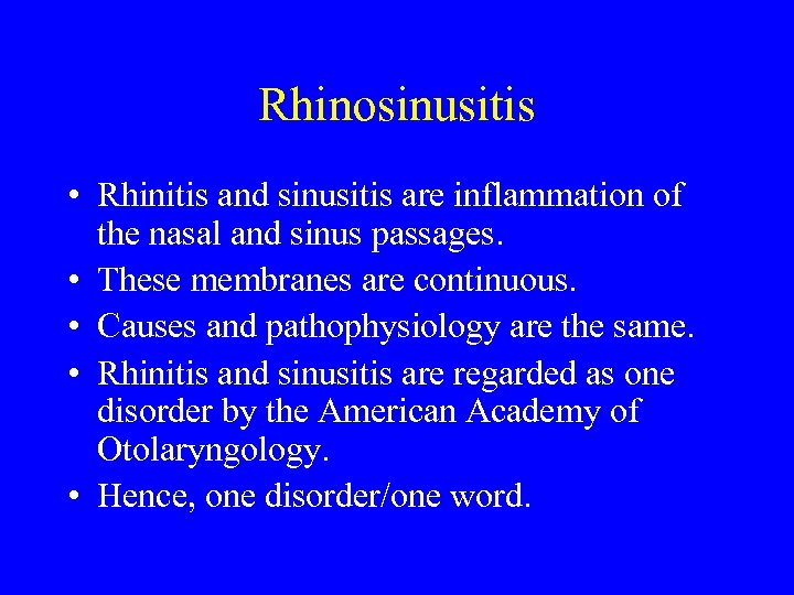 Rhinosinusitis • Rhinitis and sinusitis are inflammation of the nasal and sinus passages. •