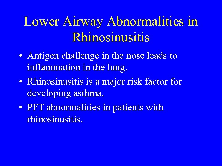 Lower Airway Abnormalities in Rhinosinusitis • Antigen challenge in the nose leads to inflammation