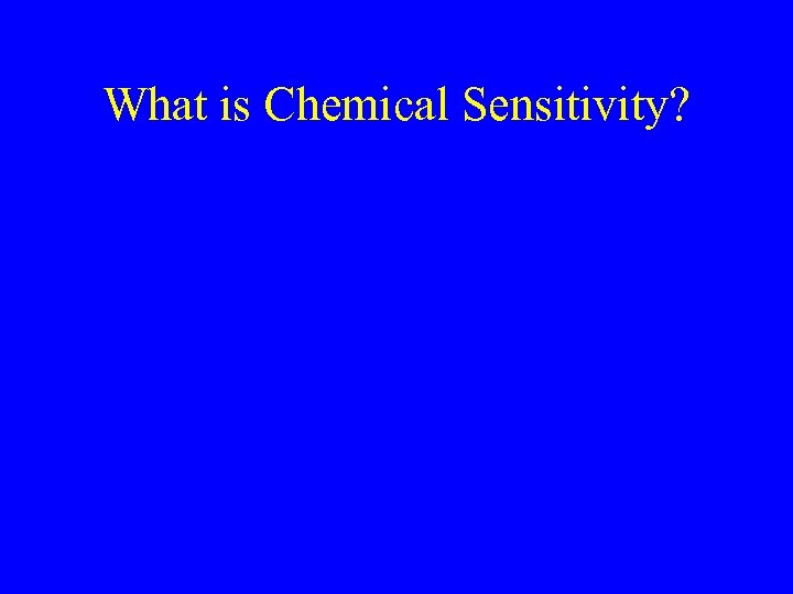 What is Chemical Sensitivity? 