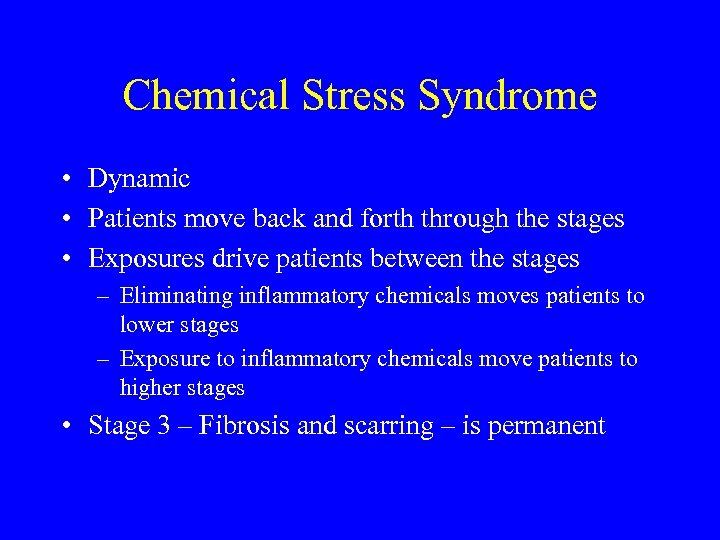 Chemical Stress Syndrome • Dynamic • Patients move back and forth through the stages