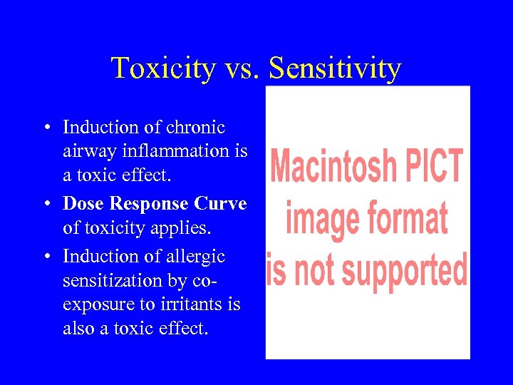 Toxicity vs. Sensitivity • Induction of chronic airway inflammation is a toxic effect. •