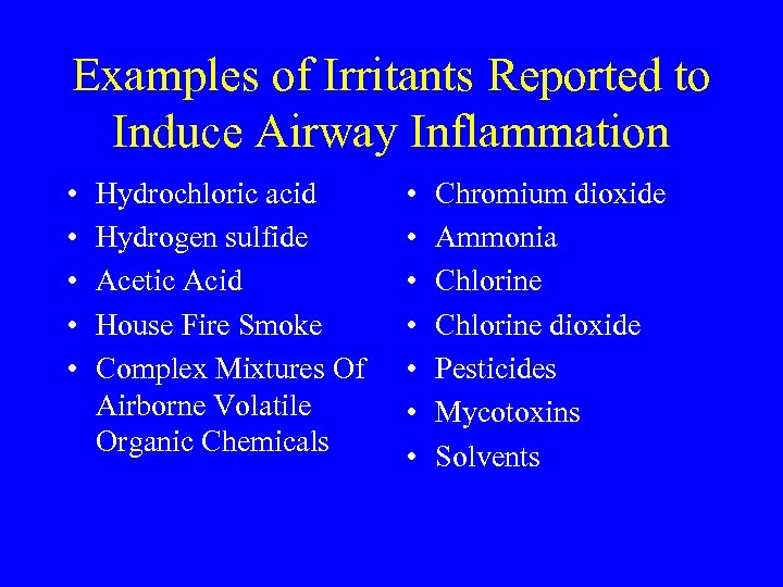 Examples of Irritants Reported to Induce Airway Inflammation • • • Hydrochloric acid Hydrogen